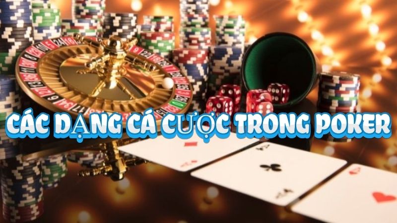 Điểm danh Các dạng cược trong poker được yêu thích nhất tại Hubet